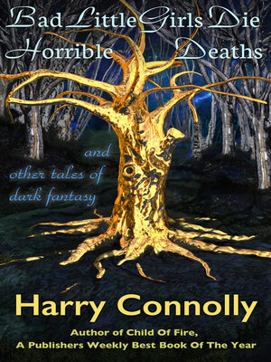 cover image of Bad Little Girls Die Horrible Deaths and Other Tales of Dark Fantasy